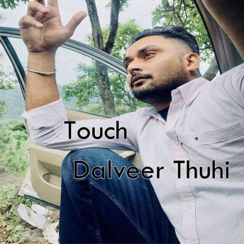 Touch Dalveer Thuhi mp3 song free download, Touch Dalveer Thuhi full album