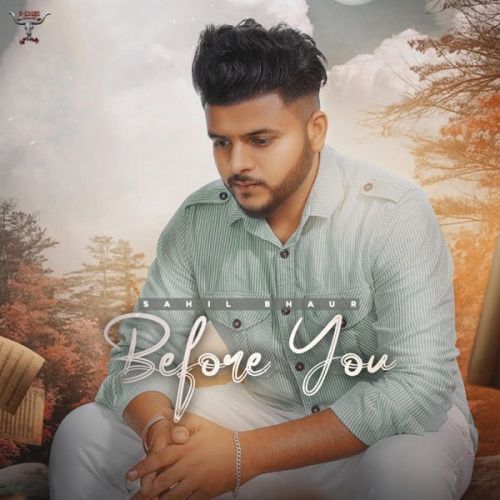 Before You Sahil Bhaur mp3 song free download, Before You Sahil Bhaur full album