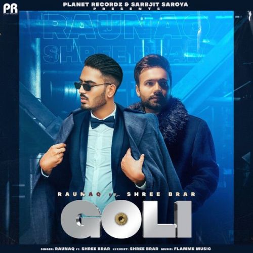 Goli Raunaq, Shree Brar mp3 song free download, Goli Raunaq, Shree Brar full album