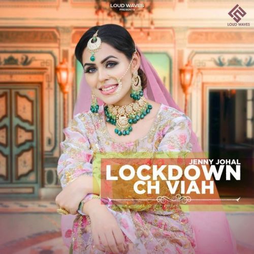 Lockdown Ch Viah Jenny Johal mp3 song free download, Lockdown Ch Viah Jenny Johal full album