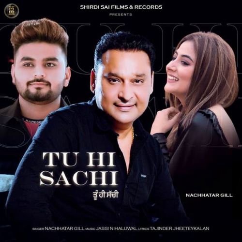 Tu Hi Sachi Nachhatar Gill mp3 song free download, Tu Hi Sachi Nachhatar Gill full album