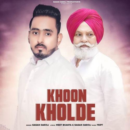 Khoon Kholde Gagan Daroli mp3 song free download, Khoon Kholde Gagan Daroli full album