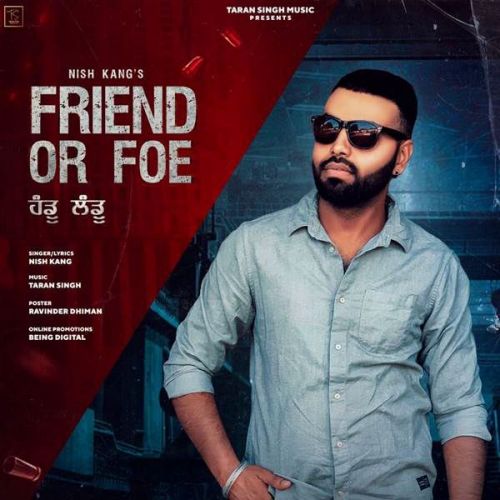 Friend or Foe (Handu Landu) Nish Kang mp3 song free download, Friend or Foe (Handu Landu) Nish Kang full album