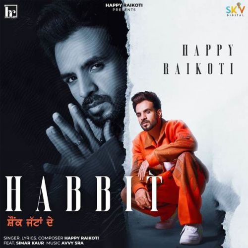 Habbit Happy Raikoti, Simar Kaur mp3 song free download, Habbit Happy Raikoti, Simar Kaur full album