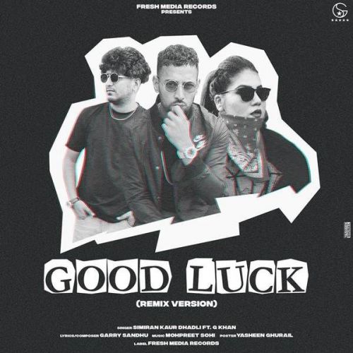 Good Luck (Remix) G Khan, Simiran Kaur Dhadli mp3 song free download, Good Luck (Remix) G Khan, Simiran Kaur Dhadli full album