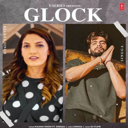 Glock Kiaana Singh mp3 song free download, Glock Kiaana Singh full album