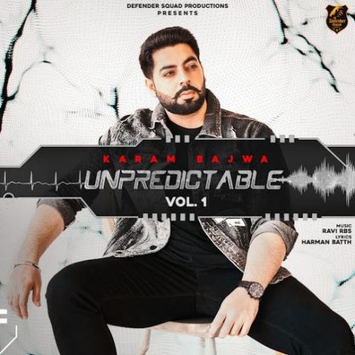 Dont Go Karam Bajwa mp3 song free download, Unpredictable Vol.1 Karam Bajwa full album