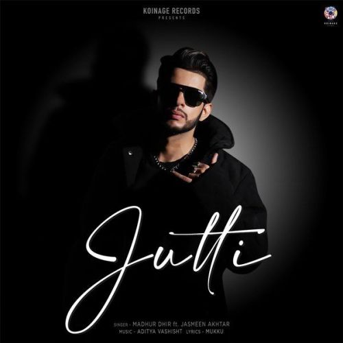 Jutti Jasmeen Akhtar, Madhur Dhir mp3 song free download, Jutti Jasmeen Akhtar, Madhur Dhir full album