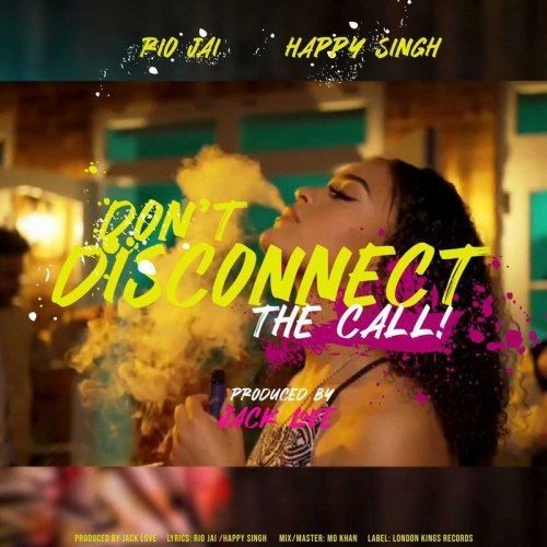 Dont Disconnect The Call Happy Singh, Rio Jai mp3 song free download, Dont Disconnect The Call Happy Singh, Rio Jai full album