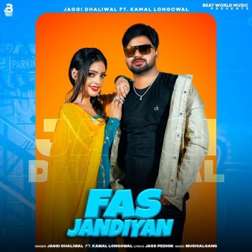 Fas Jandiyan Jaggi Dhaliwal, Kamal Longowal mp3 song free download, Fas Jandiyan Jaggi Dhaliwal, Kamal Longowal full album