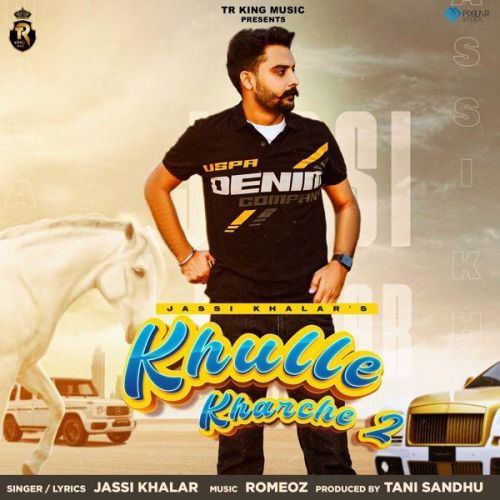 Khulle Kharche 2 Jassi Khalar mp3 song free download, Khulle Kharche 2 Jassi Khalar full album