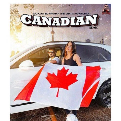 Canadian Remix Sultaan, Big Ghuman mp3 song free download, Canadian Remix Sultaan, Big Ghuman full album