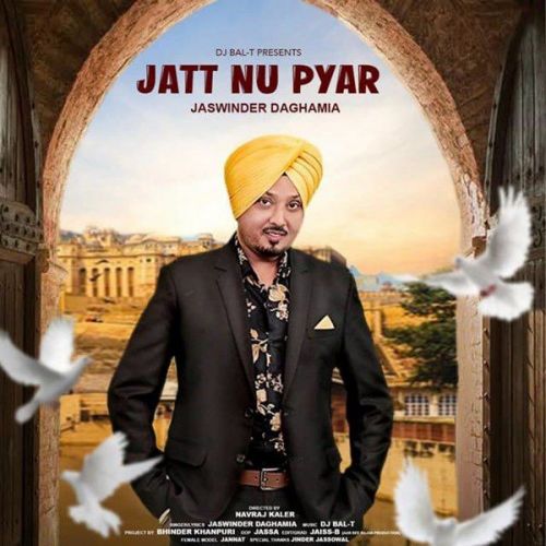 Jatt Nu Pyar Jaswinder Daghamia mp3 song free download, Jatt Nu Pyar Jaswinder Daghamia full album