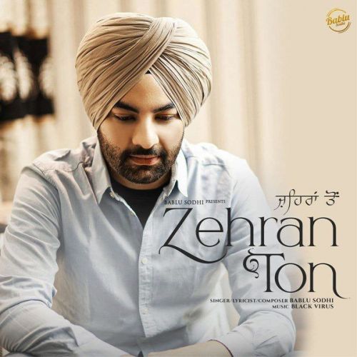 Zehran Ton Bablu Sodhi mp3 song free download, Zehran Ton Bablu Sodhi full album