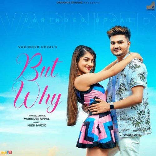 But Why Varinder Uppal mp3 song free download, But Why Varinder Uppal full album