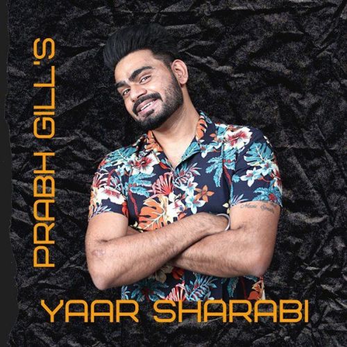 Yaar Sharabi Prabh Gill mp3 song free download, Yaar Sharabi Prabh Gill full album