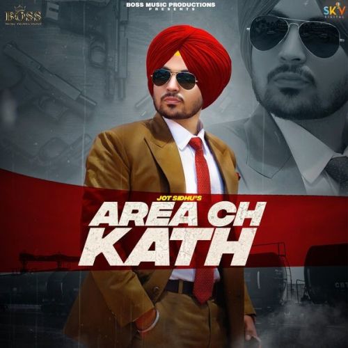 Area Ch Kath Jot Sidhu mp3 song free download, Area Ch Kath Jot Sidhu full album