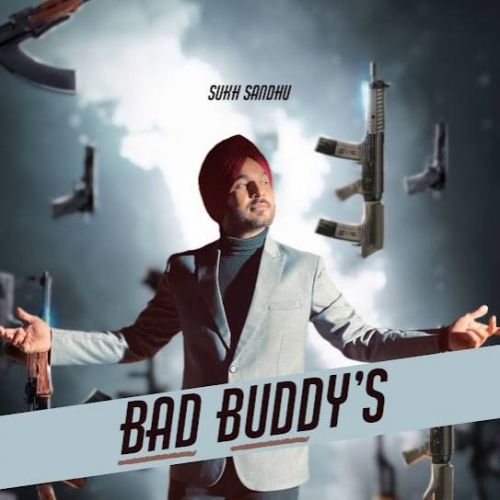 Bad Buddy's Sukh Sandhu mp3 song free download, Bad Buddys Sukh Sandhu full album