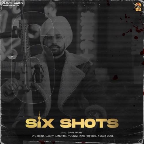 Billo Gavy Varn mp3 song free download, Six Shots Gavy Varn full album