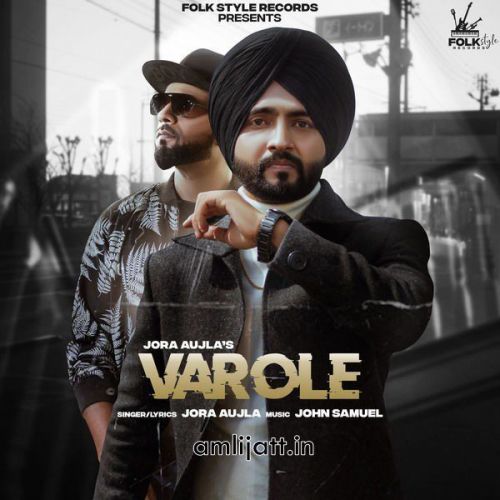 Varole Jora Aujla mp3 song free download, Varole Jora Aujla full album