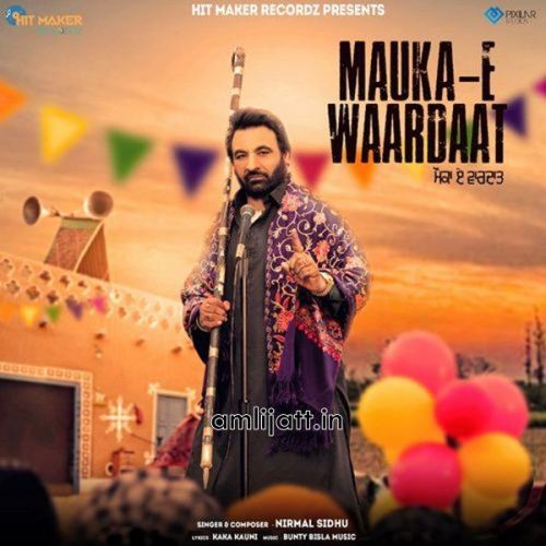 Mauka - E Waardaat Nirmal Sidhu mp3 song free download, Mauka - E Waardaat Nirmal Sidhu full album