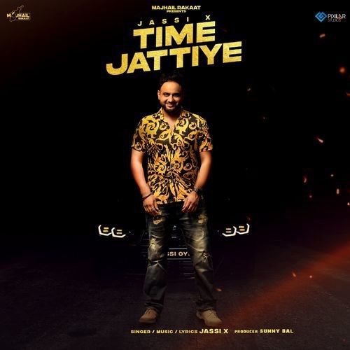 Time Jattiye Jassi X mp3 song free download, Time Jattiye Jassi X full album