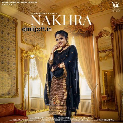 Nakhra Jashandeep Kaur mp3 song free download, Nakhra Jashandeep Kaur full album