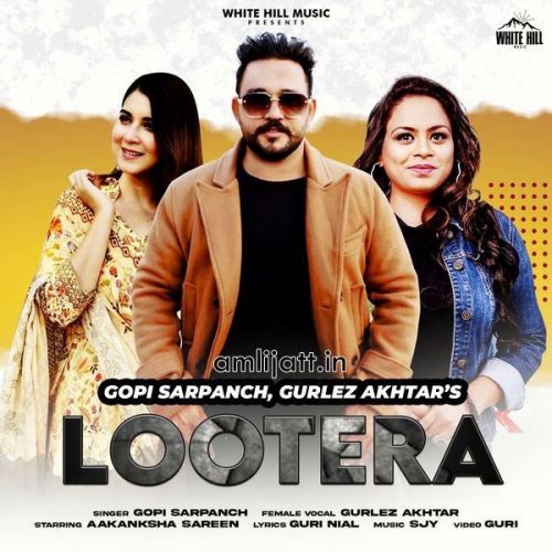 Lootera Gurlez Akhtar, Gopi Sarpanch mp3 song free download, Lootera Gurlez Akhtar, Gopi Sarpanch full album