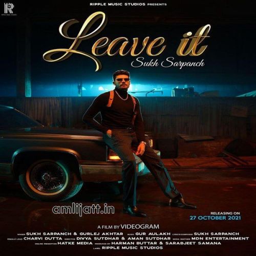Leave It Gurlej Akhtar, Sukh Sarpanch mp3 song free download, Leave It Gurlej Akhtar, Sukh Sarpanch full album