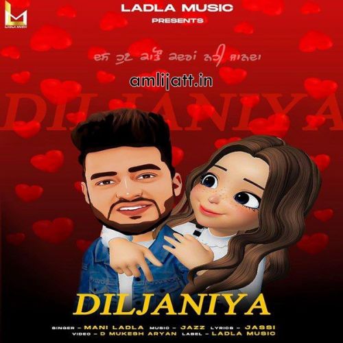 Diljaniya Mani Ladla mp3 song free download, Diljaniya Mani Ladla full album