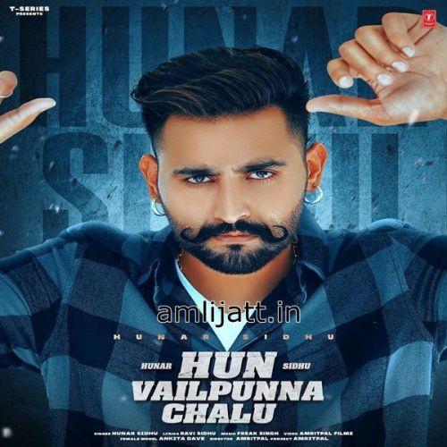 Hun Vailpunna Chalu Hunar Sidhu mp3 song free download, Hun Vailpunna Chalu Hunar Sidhu full album