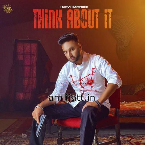 Think About It Harvi Harinder mp3 song free download, Think About It Harvi Harinder full album