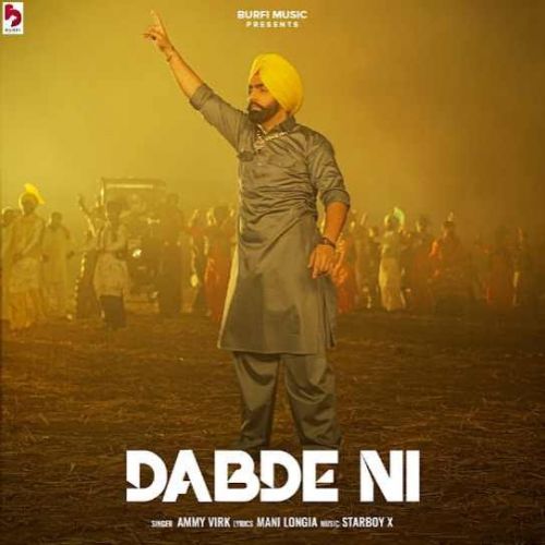 Dabde Ni Ammy Virk mp3 song free download, Dabde Ni Ammy Virk full album