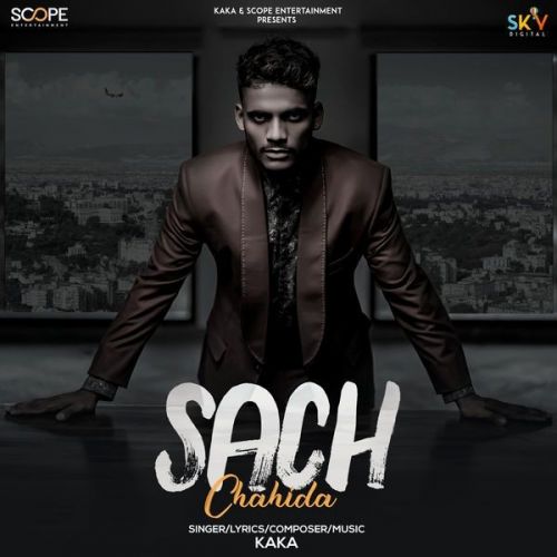 Sach Chahida Song Download Kaka mp3 song free download, Sach Chahida Song Download Kaka full album