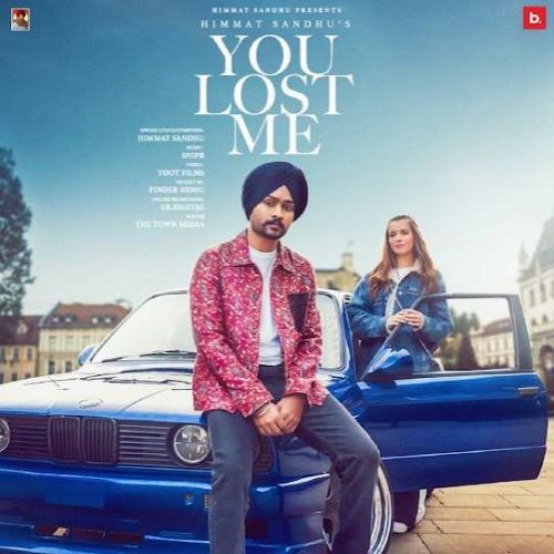 You Lost Me Himmat Sandhu mp3 song free download, You Lost Me Himmat Sandhu full album