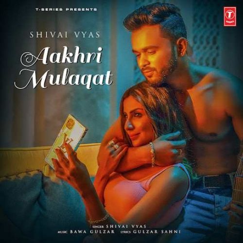 Aakhri Mulaqat Shivai Vyas, Bawa Gulzar mp3 song free download, Aakhri Mulaqat Shivai Vyas, Bawa Gulzar full album