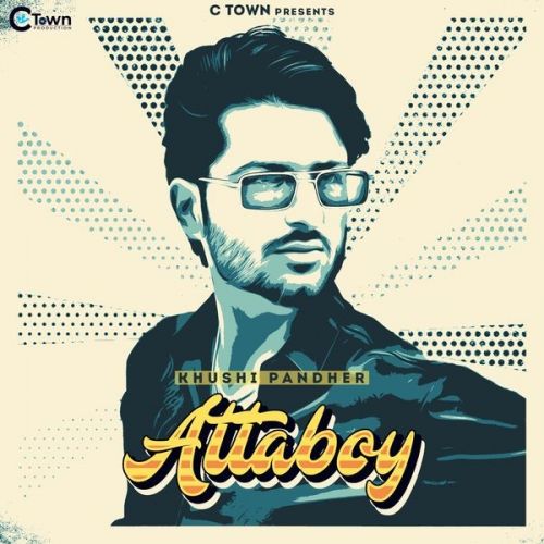 Attaboy Khushi Pandher mp3 song free download, Attaboy Khushi Pandher full album