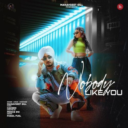 Nobody Like You Manavgeet Gill mp3 song free download, Nobody Like You Manavgeet Gill full album