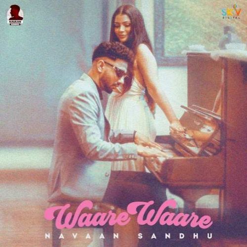 Waare Waare Navaan Sandhu mp3 song free download, Waare Waare Navaan Sandhu full album
