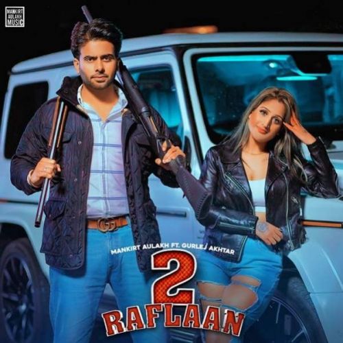 2 Raflaan Mankirt Aulakh, Gurlej Akhtar mp3 song free download, 2 Raflaan Mankirt Aulakh, Gurlej Akhtar full album