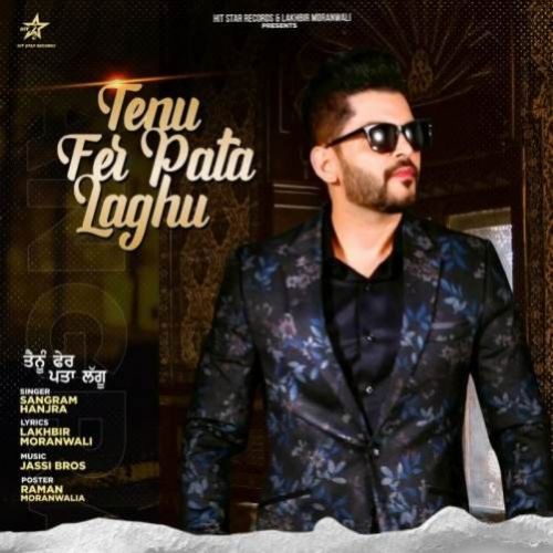 Tenu Fer Pata Laghu Sangram Hanjra mp3 song free download, Tenu Fer Pata Laghu Sangram Hanjra full album