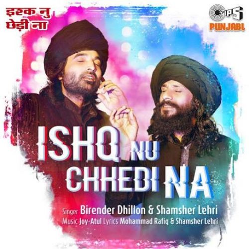 Ishq Nu Chhedi Na Birender Dhillon, Shamsher Lehri mp3 song free download, Ishq Nu Chhedi Na Birender Dhillon, Shamsher Lehri full album