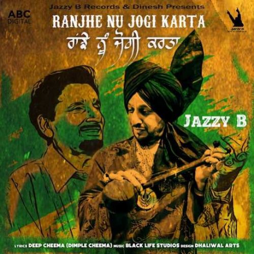 Ranjhe Nu Jogi Karta Jazzy B mp3 song free download, Ranjhe Nu Jogi Jazzy B full album