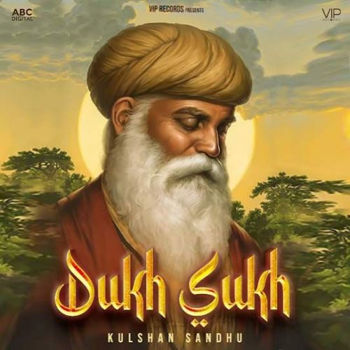 Dukh Sukh Kulshan Sandhu mp3 song free download, Dukh Sukh Kulshan Sandhu full album