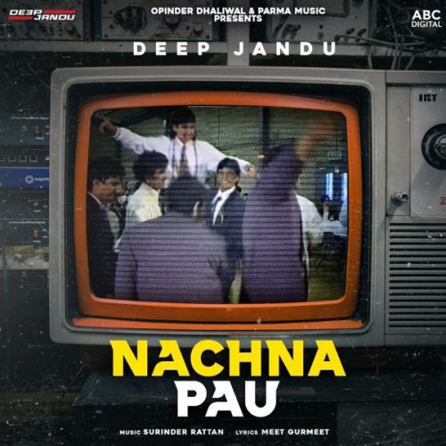 Nachna Pau Deep Jandu mp3 song free download, Nachna Pau Deep Jandu full album