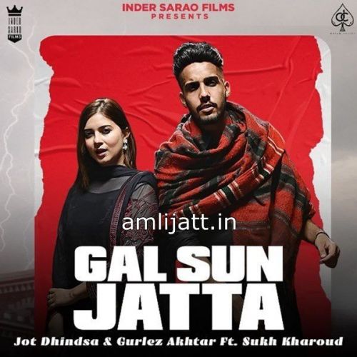 Gal Sun Jatta Gurlez Akhtar, Jot Dhindsa mp3 song free download, Gal Sun Jatta Gurlez Akhtar, Jot Dhindsa full album