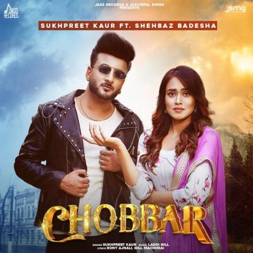 Chobbar ft Shehbaz Gill Sukhpreet Kaur mp3 song free download, Chobbar ft Shehbaz Gill Sukhpreet Kaur full album