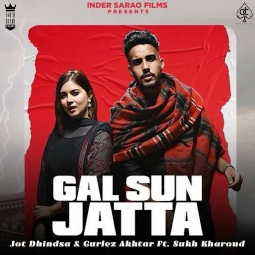 Gall Sun Jatta Gurlez Akhtar, Jot Dhindsa mp3 song free download, Gall Sun Jatta Gurlez Akhtar, Jot Dhindsa full album