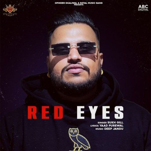 Red Eyes Sukh Gill mp3 song free download, Red Eyes Sukh Gill full album