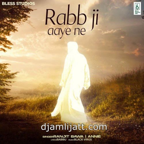 Rabb Ji Aaye Ne Annie, Ranjit Bawa mp3 song free download, Rabb Ji Aaye Ne Annie, Ranjit Bawa full album